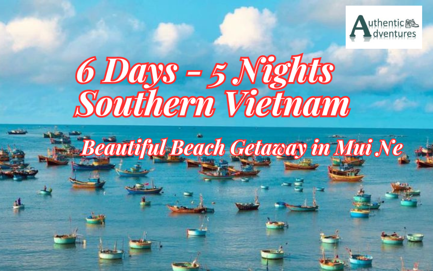 6 Days and 5 Nights in Southern Vietnam with a Beautiful Beach Getaway in Mui Ne